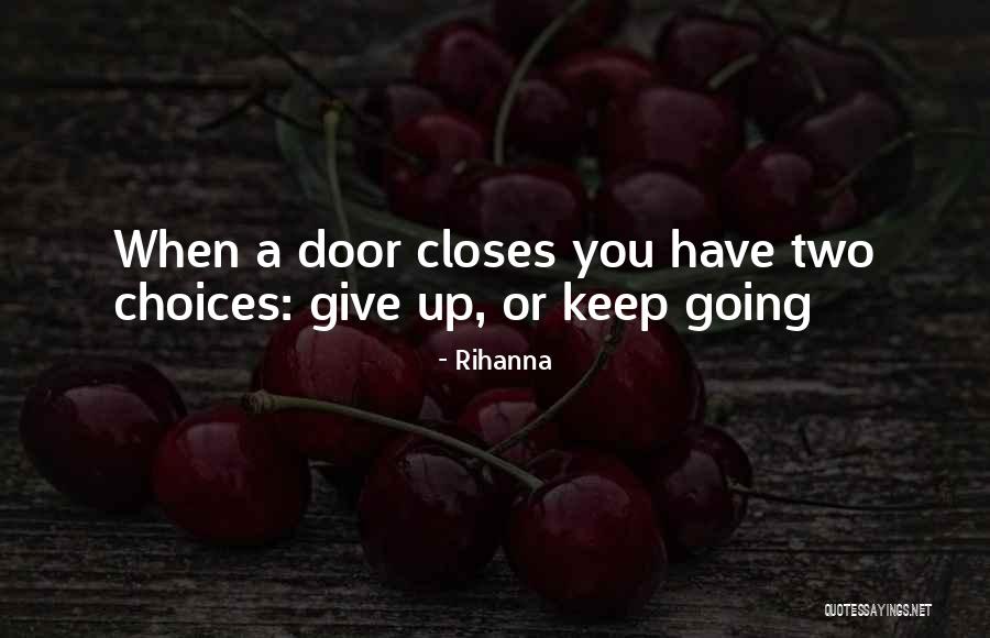 Two Doors Quotes By Rihanna Two Doors Quotes By Rihanna