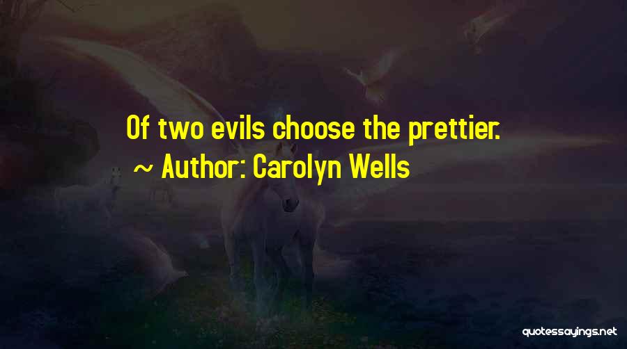 Two Evils Quotes By Carolyn Wells