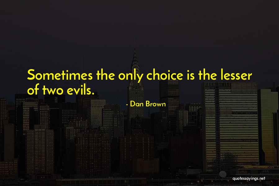 Two Evils Quotes By Dan Brown