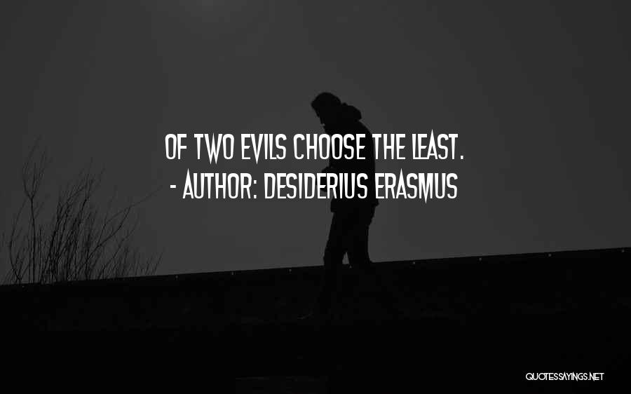 Two Evils Quotes By Desiderius Erasmus