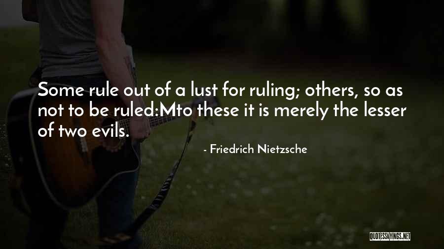 Two Evils Quotes By Friedrich Nietzsche