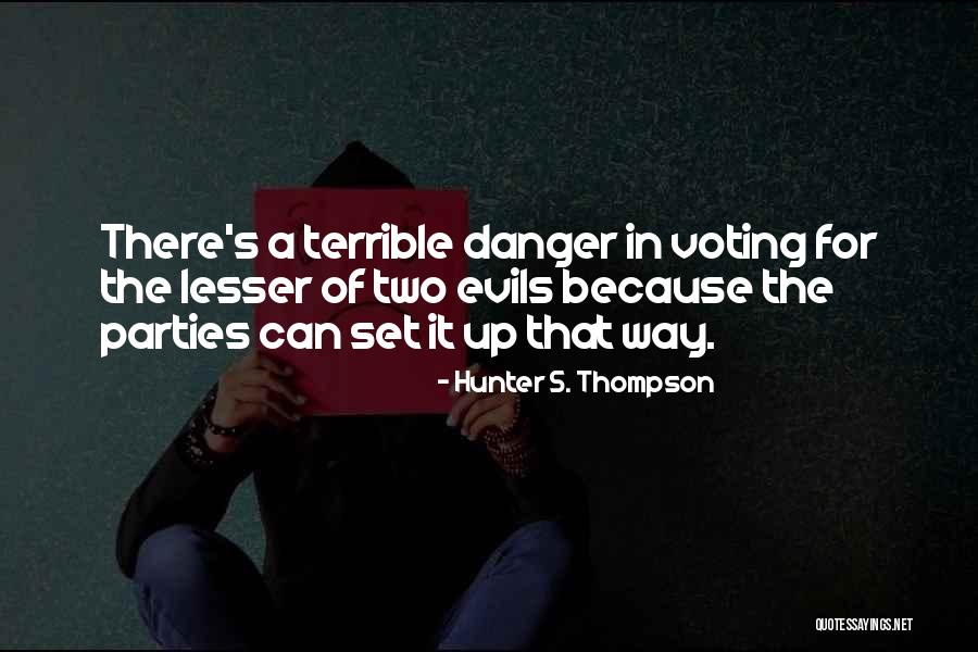 Two Evils Quotes By Hunter S. Thompson