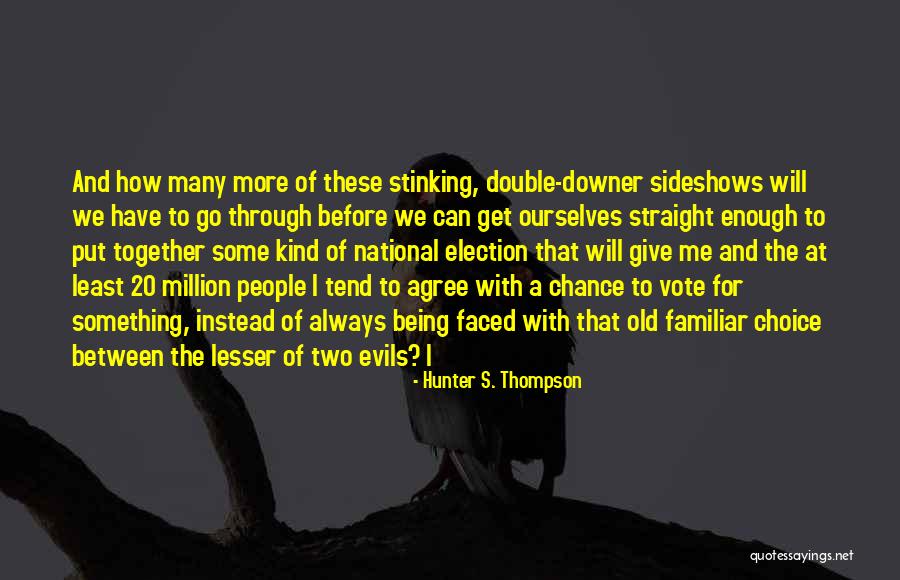 Two Evils Quotes By Hunter S. Thompson