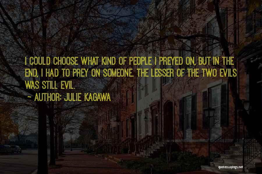 Two Evils Quotes By Julie Kagawa