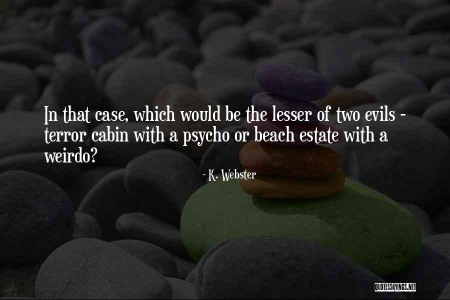 Two Evils Quotes By K. Webster