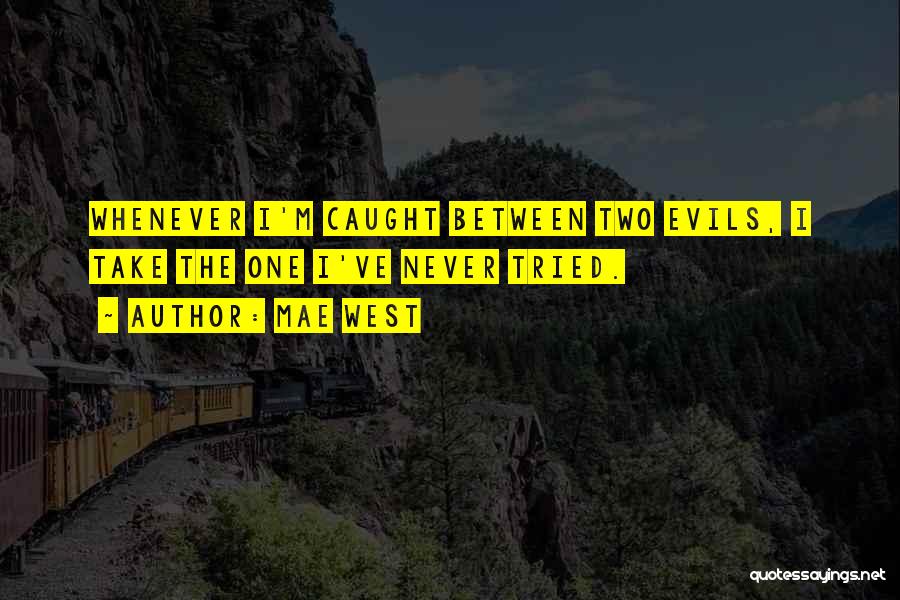 Two Evils Quotes By Mae West