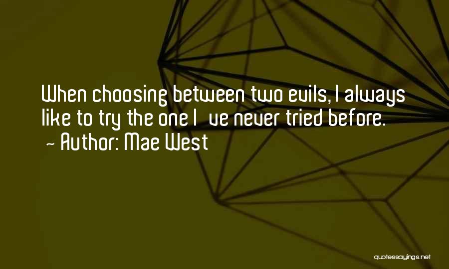 Two Evils Quotes By Mae West