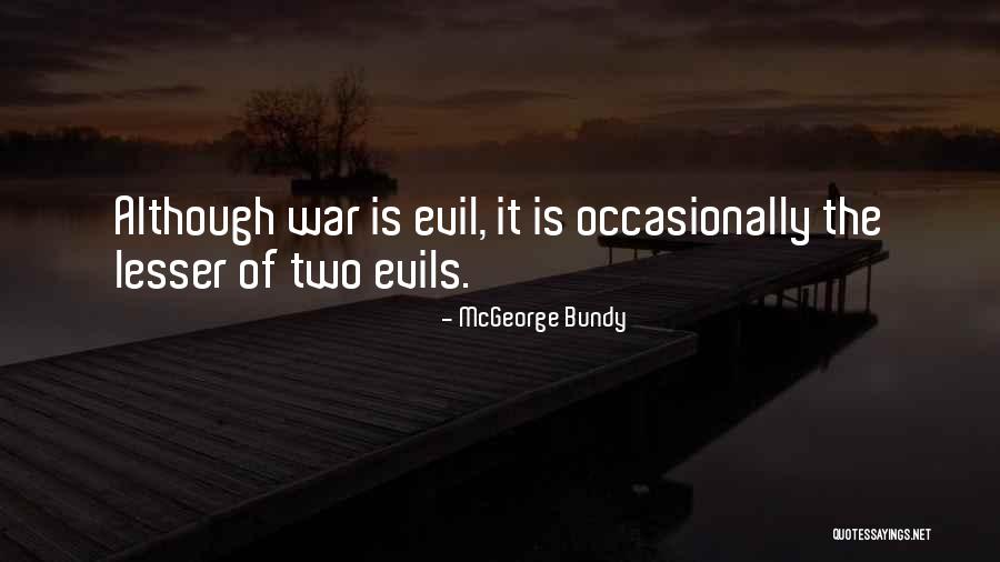 Two Evils Quotes By McGeorge Bundy