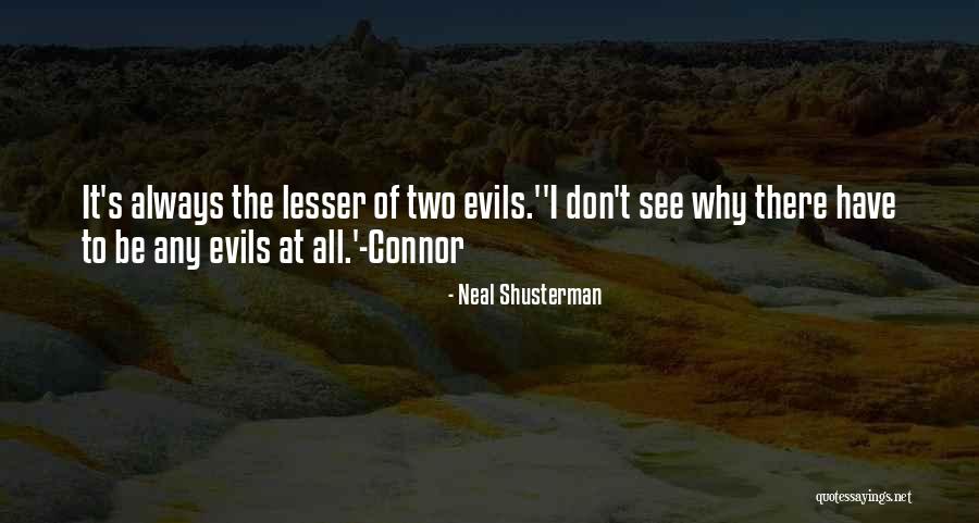 Two Evils Quotes By Neal Shusterman