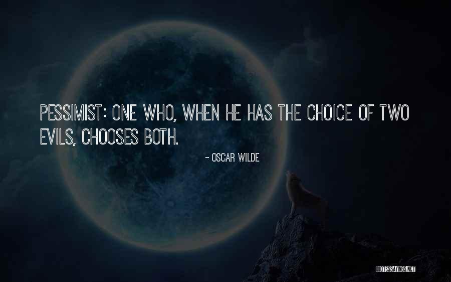 Two Evils Quotes By Oscar Wilde