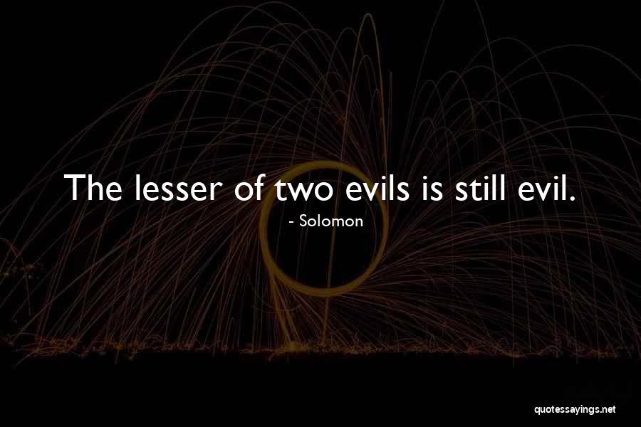 Two Evils Quotes By Solomon