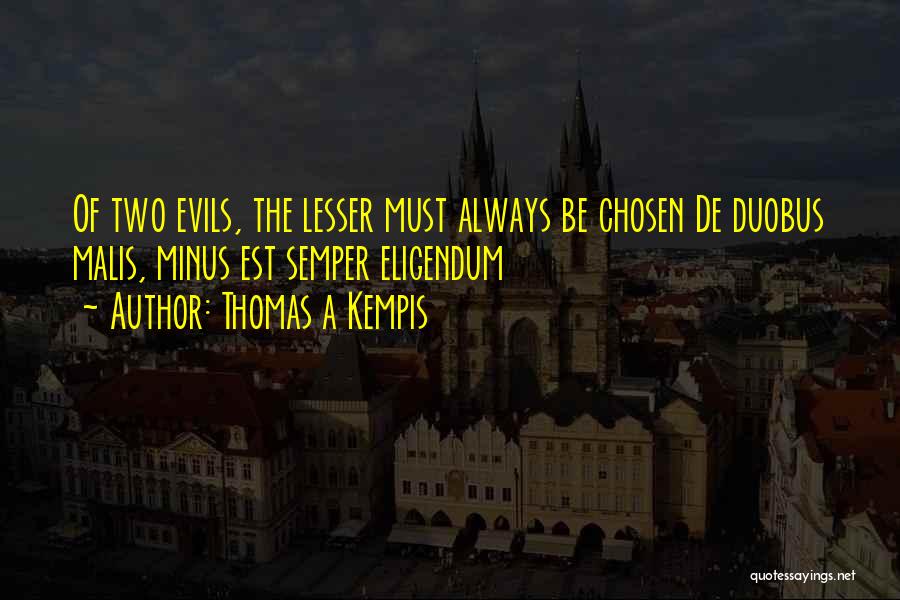 Two Evils Quotes By Thomas A Kempis