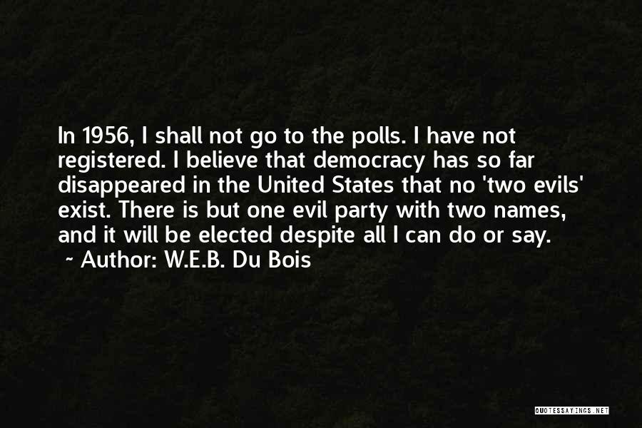 Two Evils Quotes By W.E.B. Du Bois