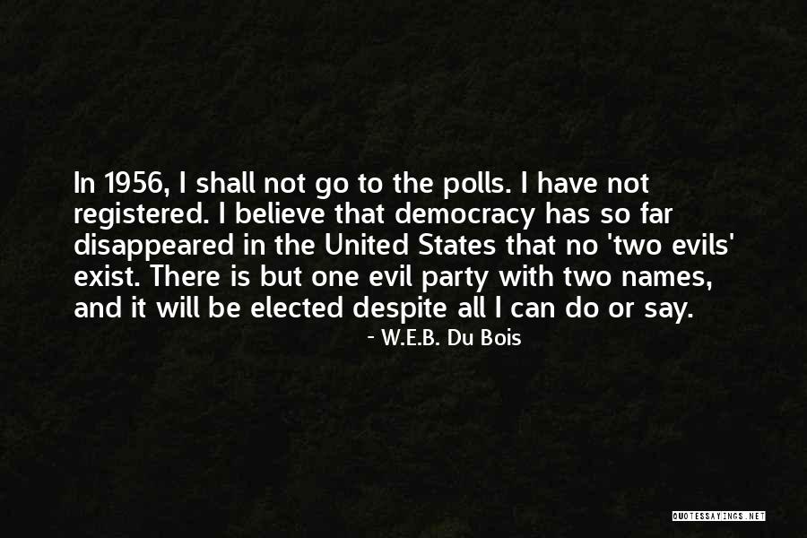 Two Evils Quotes By W.E.B. Du Bois