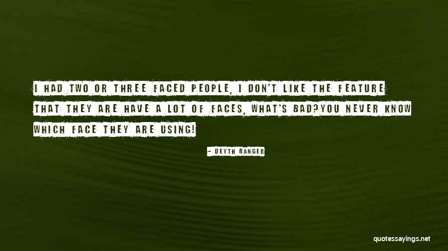 Two Faced Out People Quotes By Deyth Banger Two Faced Out People Quotes By Deyth Banger
