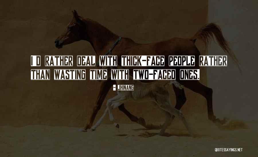 Two Faced Out People Quotes By Jhinang Two Faced Out People Quotes By Jhinang