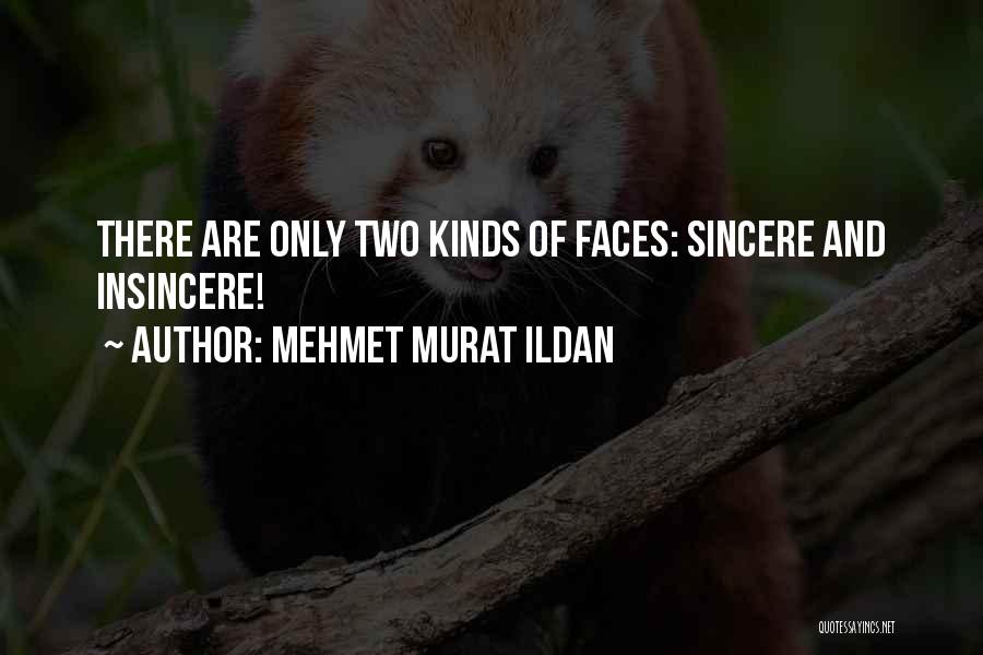 Two Faces Quotes By Mehmet Murat Ildan