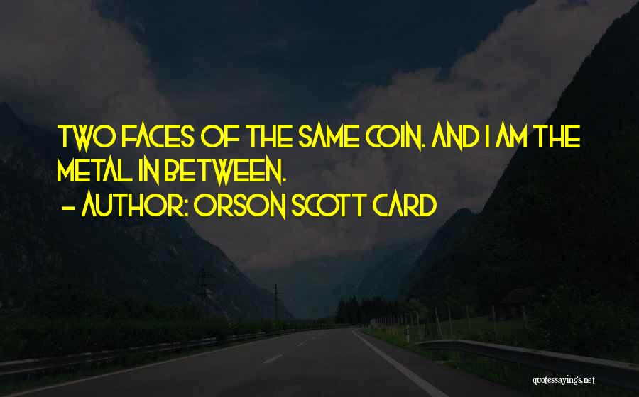 Two Faces Quotes By Orson Scott Card