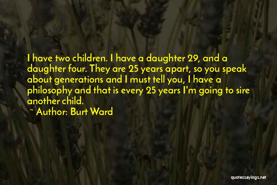 Two Generations Quotes By Burt Ward