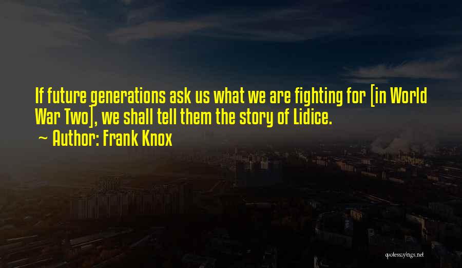 Two Generations Quotes By Frank Knox