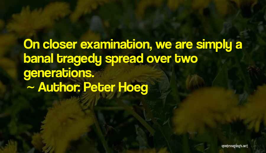 Two Generations Quotes By Peter Hoeg