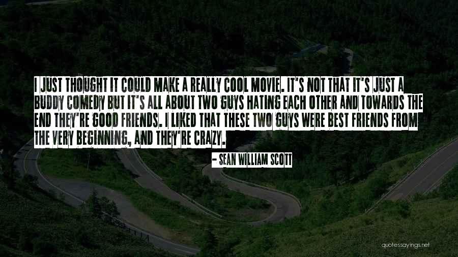 Two Guys Best Friends Quotes By Sean William Scott