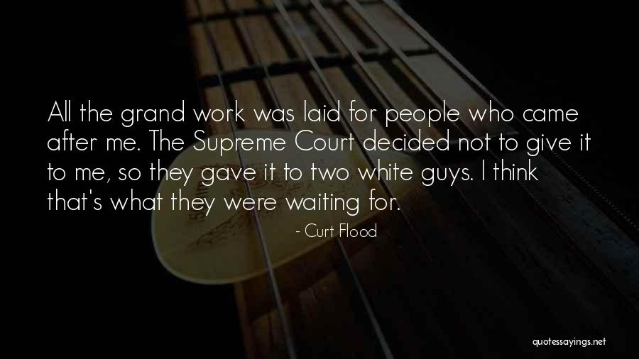 Two Guys Quotes By Curt Flood Two Guys Quotes By Curt Flood