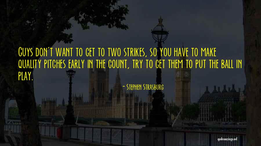 Two Guys Quotes By Stephen Strasburg Two Guys Quotes By Stephen Strasburg