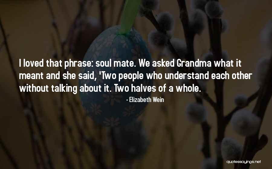 Two Halves Of A Whole Quotes By Elizabeth Wein Two Halves Of A Whole Quotes By Elizabeth Wein