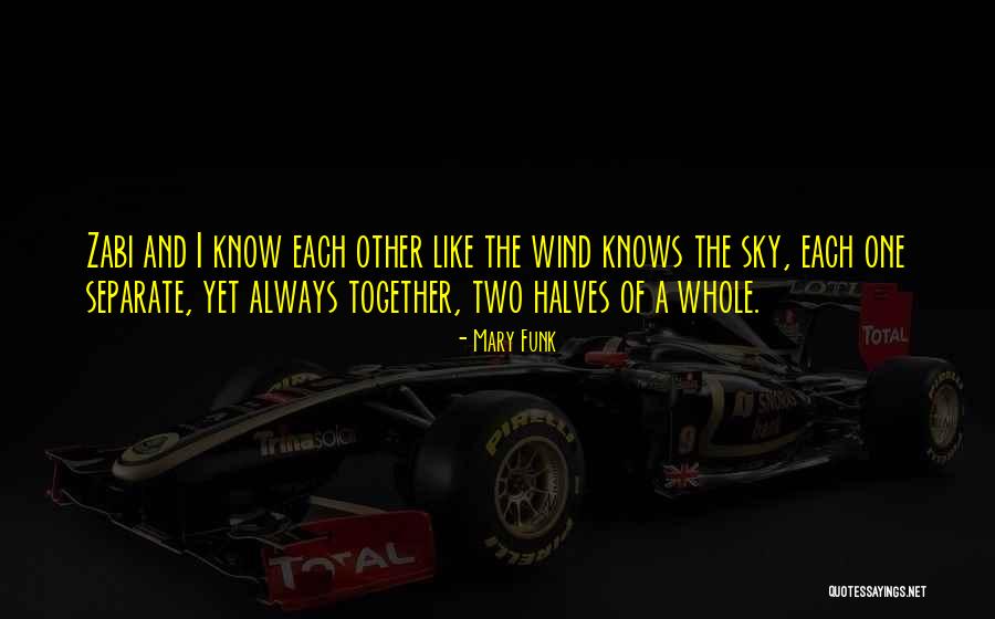 Two Halves Of A Whole Quotes By Mary Funk Two Halves Of A Whole Quotes By Mary Funk