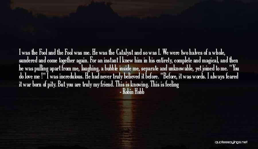 Two Halves Of A Whole Quotes By Robin Hobb Two Halves Of A Whole Quotes By Robin Hobb