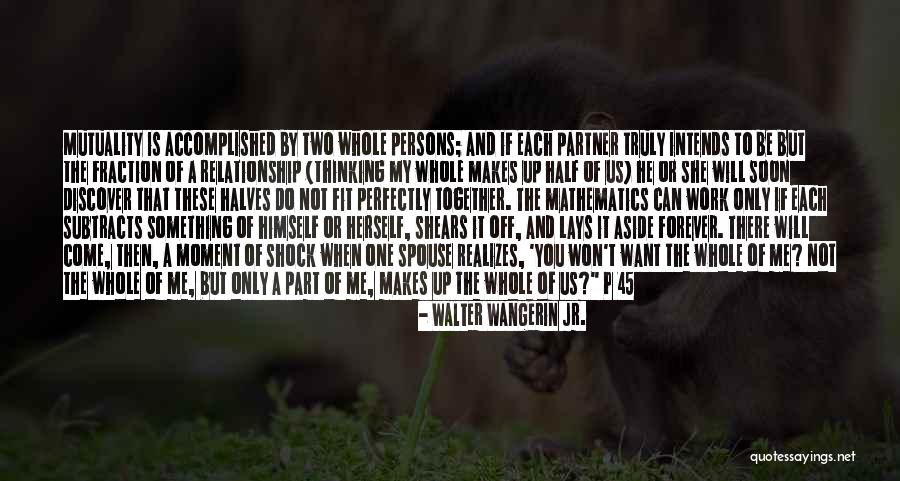 Two Halves Of A Whole Quotes By Walter Wangerin Jr. Two Halves Of A Whole Quotes By Walter Wangerin Jr.