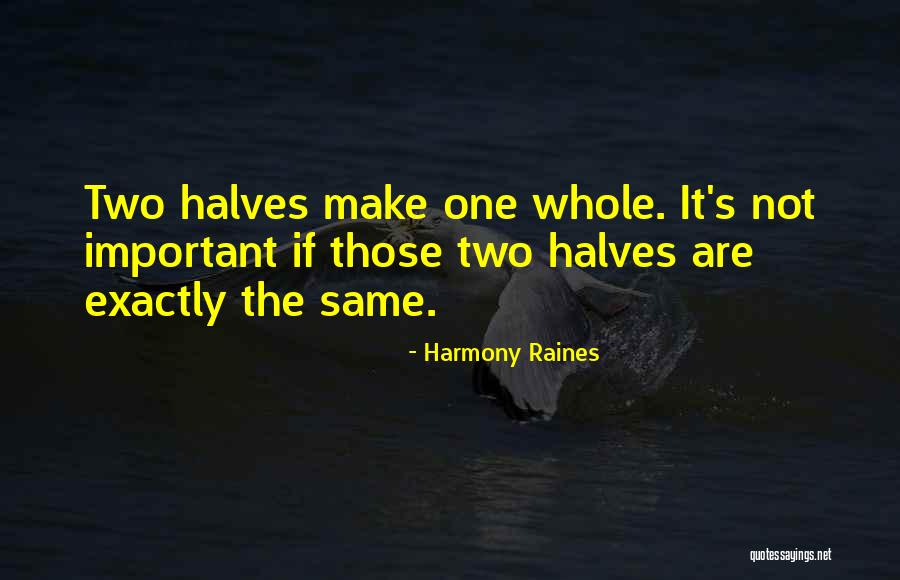 Two Halves Quotes By Harmony Raines Two Halves Quotes By Harmony Raines