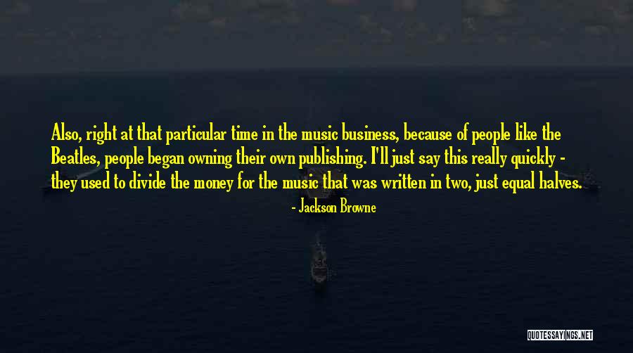 Two Halves Quotes By Jackson Browne Two Halves Quotes By Jackson Browne