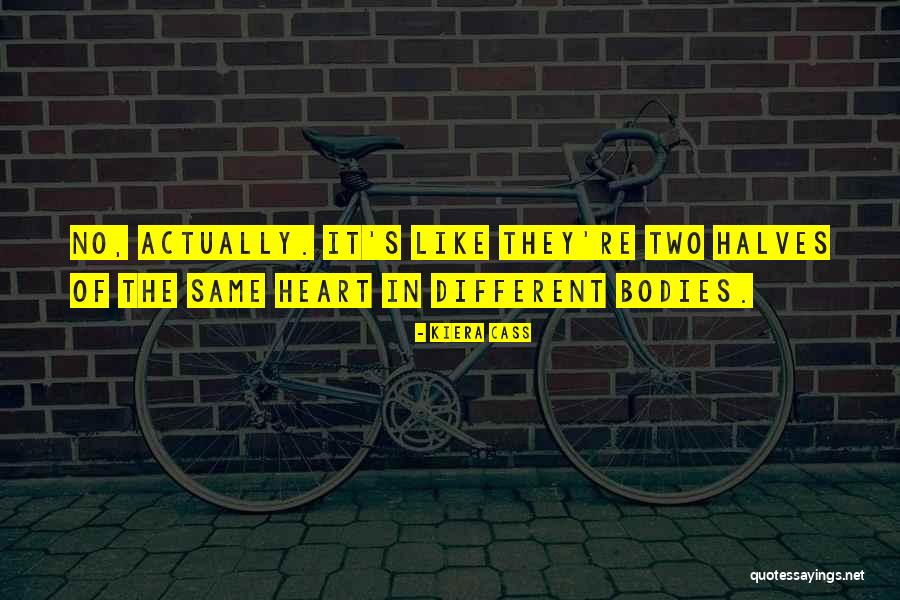 Two Halves Quotes By Kiera Cass Two Halves Quotes By Kiera Cass