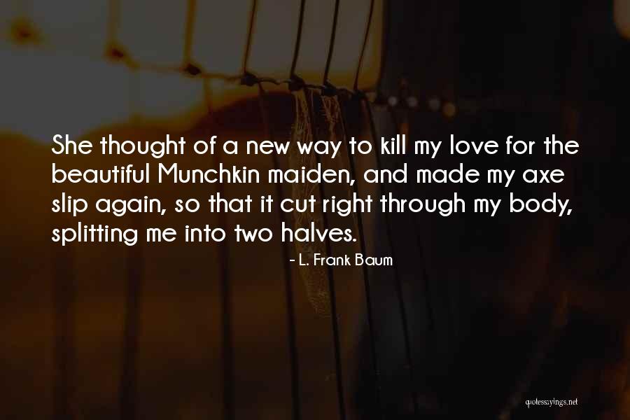 Two Halves Quotes By L. Frank Baum Two Halves Quotes By L. Frank Baum