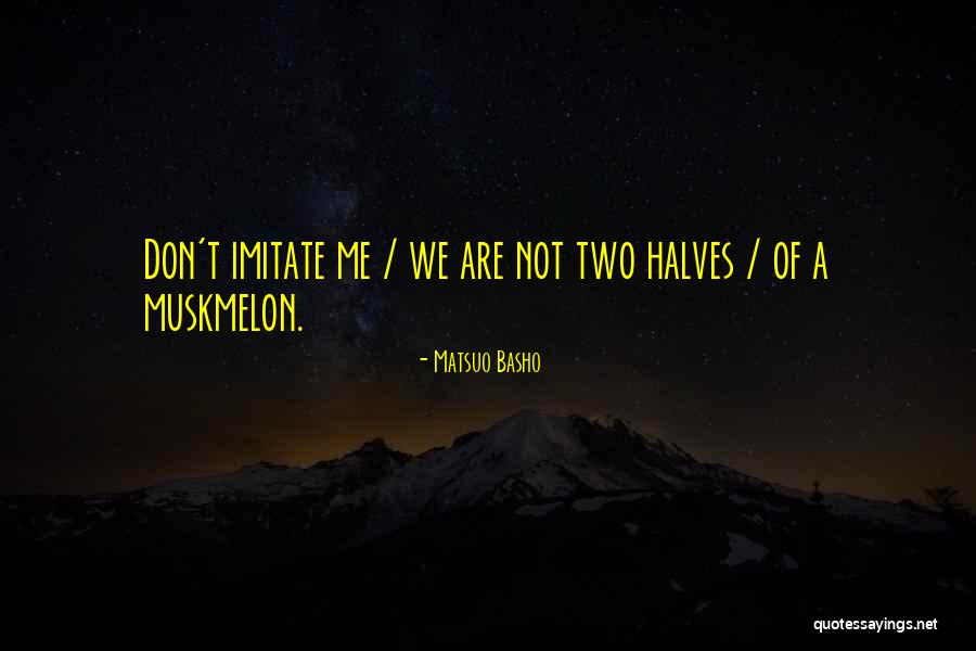 Two Halves Quotes By Matsuo Basho Two Halves Quotes By Matsuo Basho