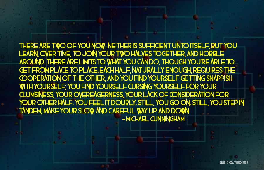 Two Halves Quotes By Michael Cunningham Two Halves Quotes By Michael Cunningham