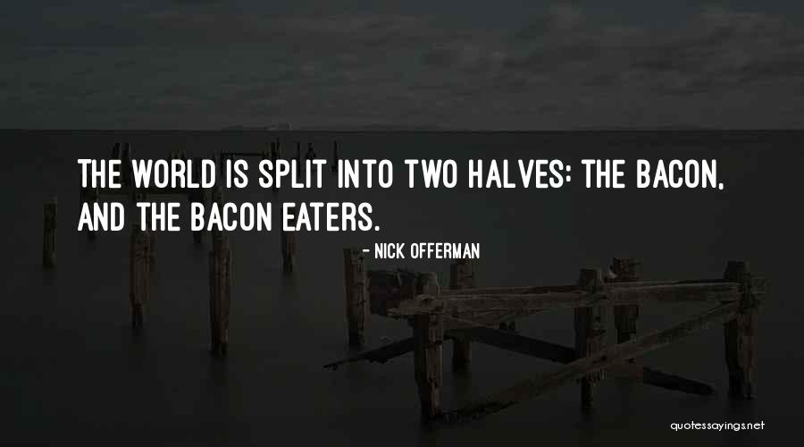 Two Halves Quotes By Nick Offerman Two Halves Quotes By Nick Offerman