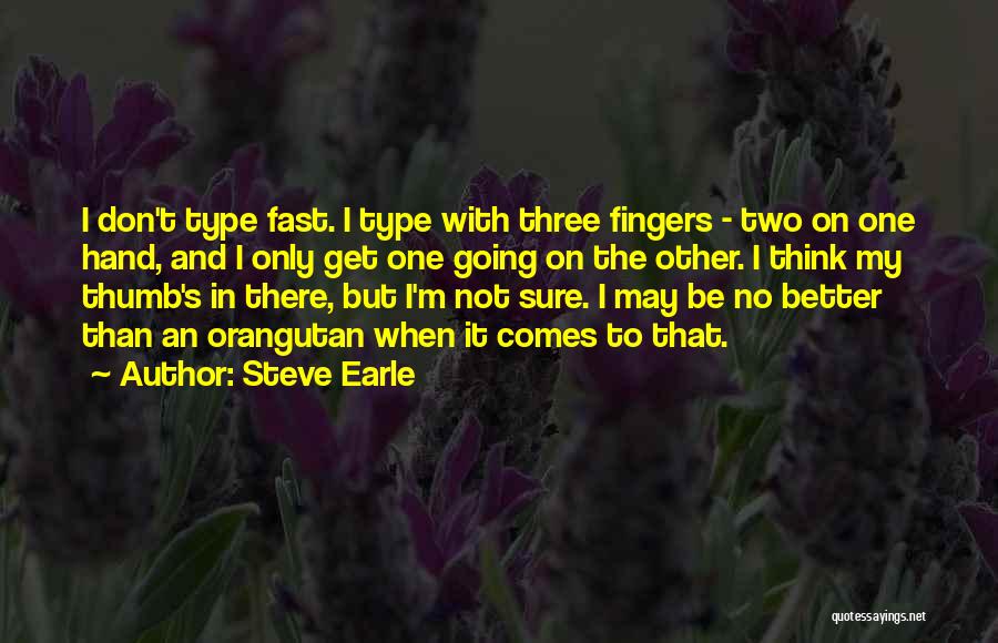 Two Hands Better Than One Quotes By Steve Earle