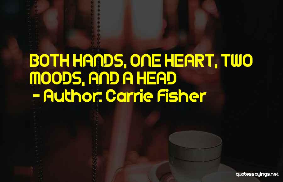 Two Hands Quotes By Carrie Fisher
