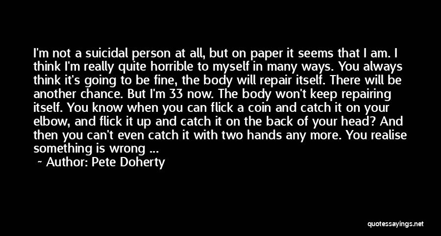 Two Hands Quotes By Pete Doherty