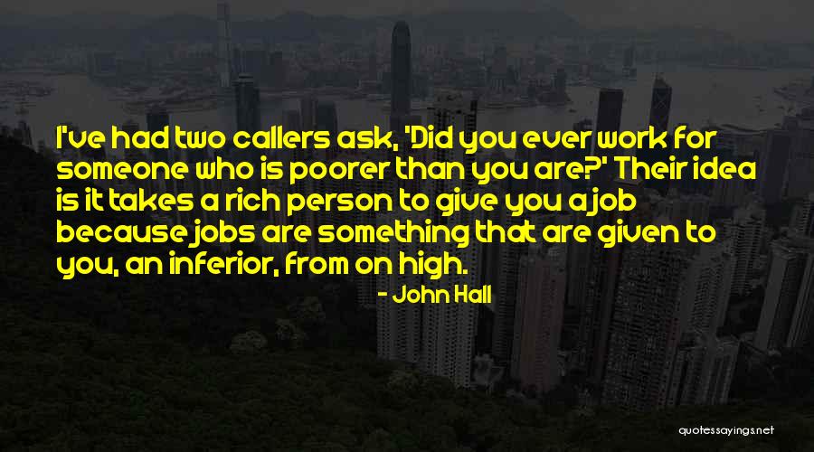 Two Jobs Quotes By John Hall Two Jobs Quotes By John Hall