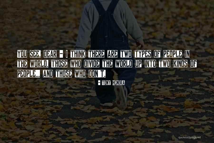Two Kinds Quotes By Tony Hendra Two Kinds Quotes By Tony Hendra
