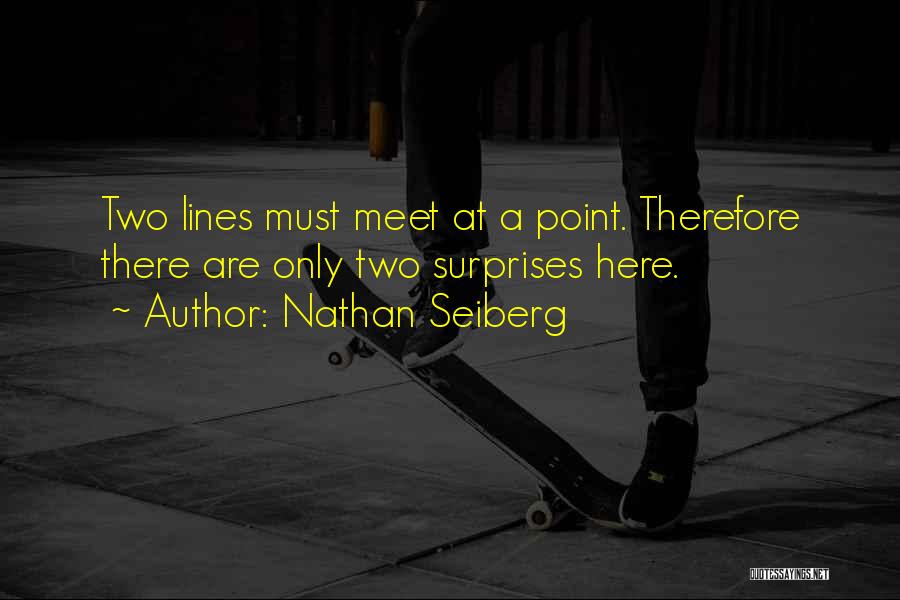 Two Lines Quotes By Nathan Seiberg