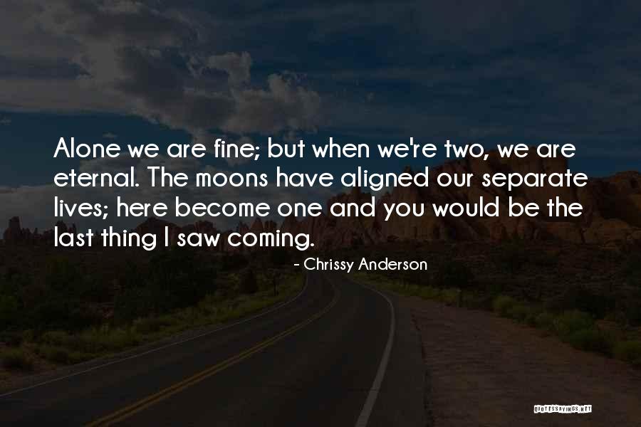 Two Lives Become One Quotes By Chrissy Anderson