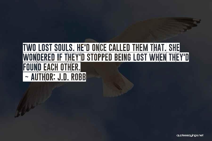 Two Lost Souls Quotes By J.D. Robb