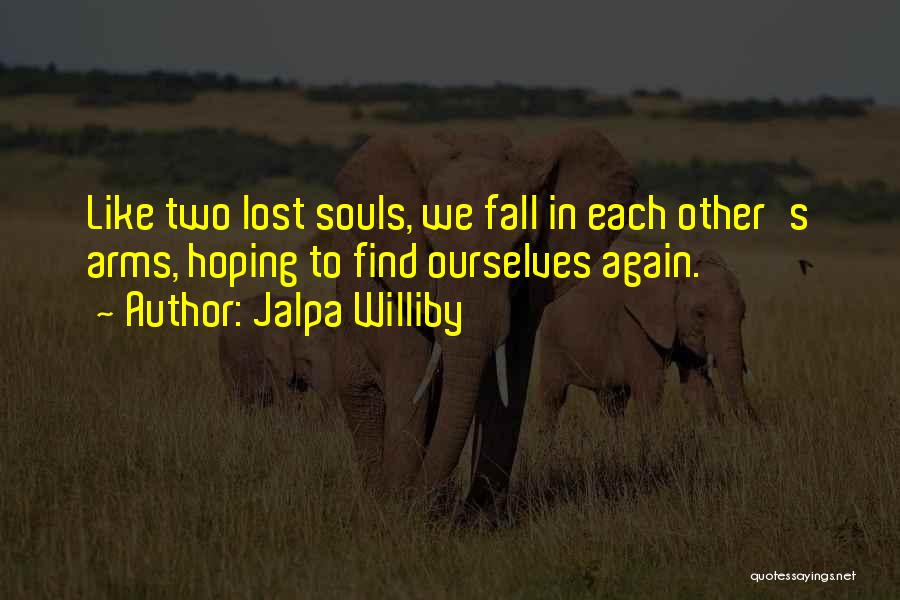 Two Lost Souls Quotes By Jalpa Williby