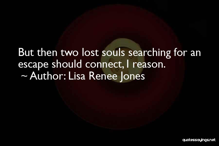 Two Lost Souls Quotes By Lisa Renee Jones