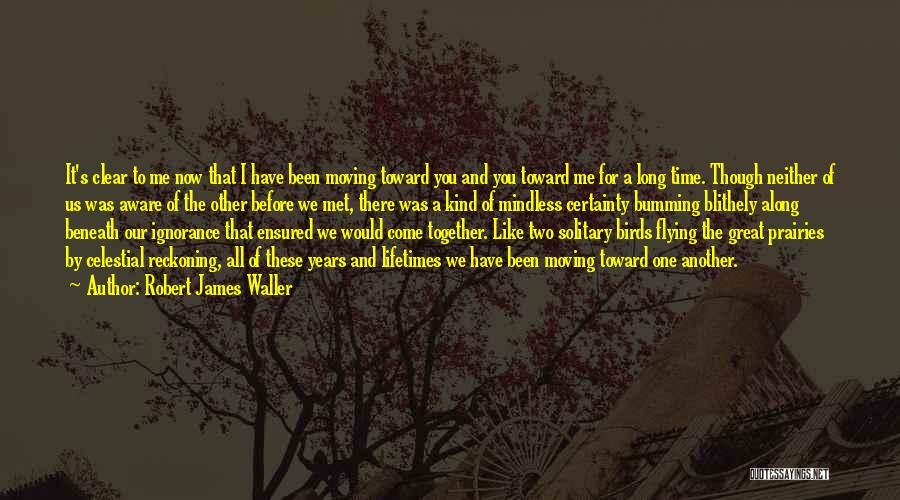 Two Love Birds Quotes By Robert James Waller